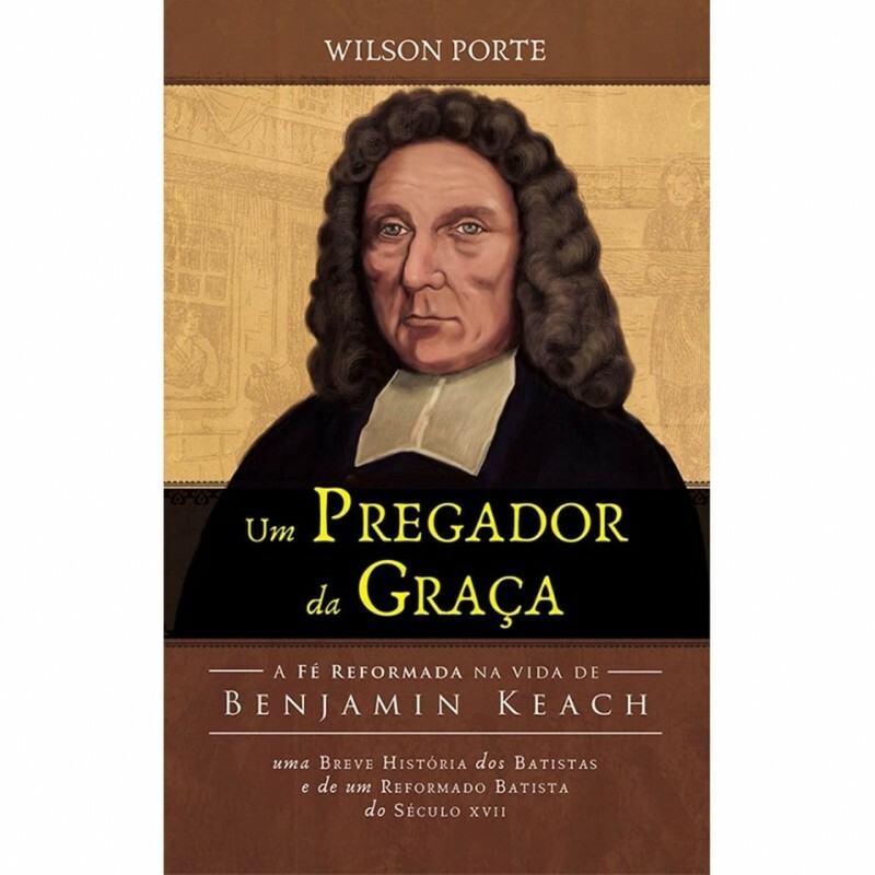 Um Pregador da Graça | Wilson Porte