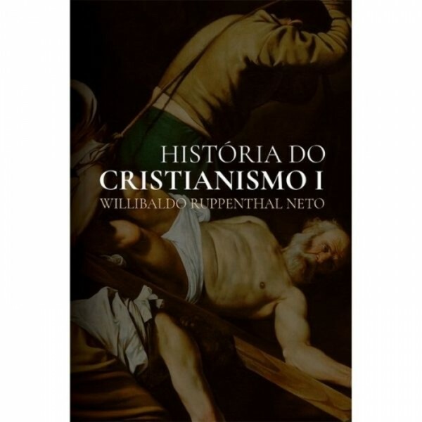 História do Cristianismo I | Willibaldo Ruppenthal Neto