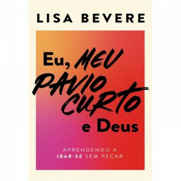 Eu, Meu Pavio Curto e Deus | Lisa Bevere