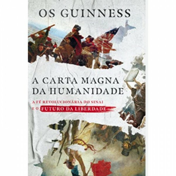 A Carta Magna da humanidade | Os Guinness
