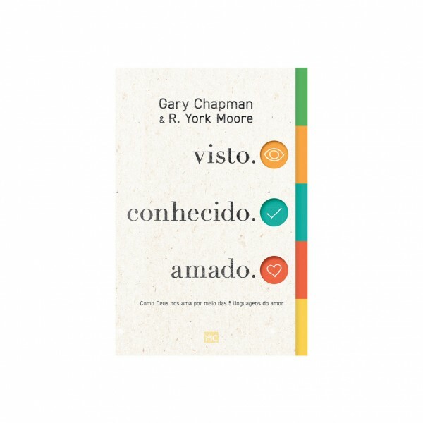 Visto. Conhecido. Amado | Gary Chapman & R. York Moore