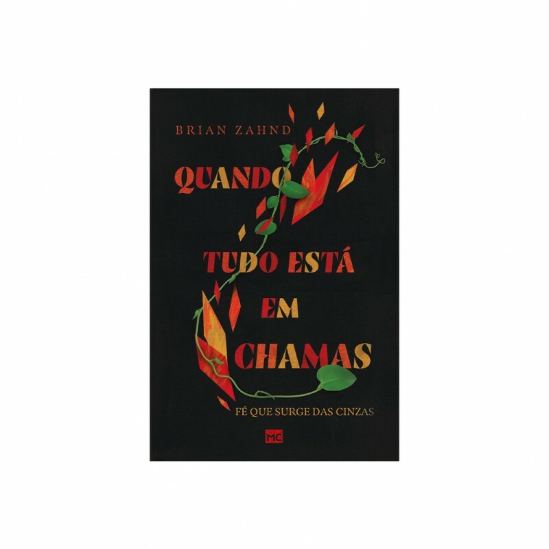 Quando Tudo Esta Chamas: Fé Que Surge Das Cinzas | Brian Zahnd