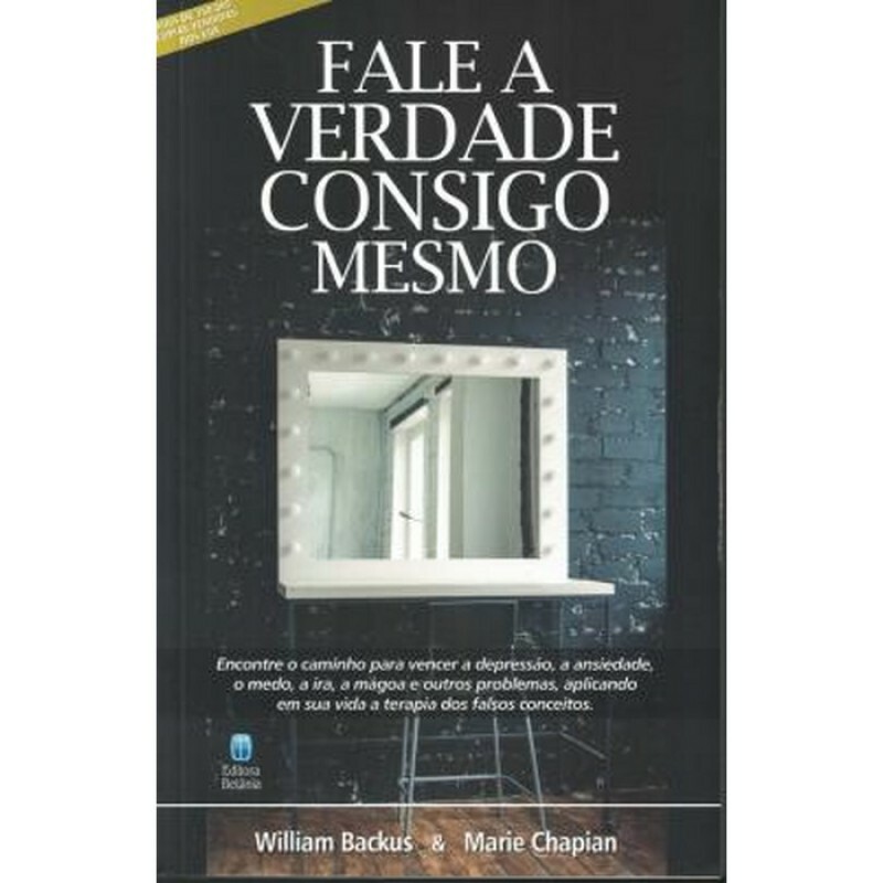 Fale a Verdade Consigo Mesmo | William Backus, Marie Chapian