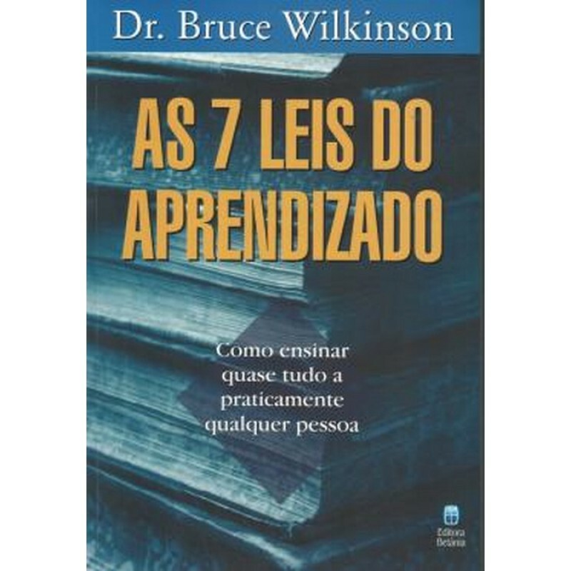 As 7 Leis do Aprendizado | Bruce Wilkson