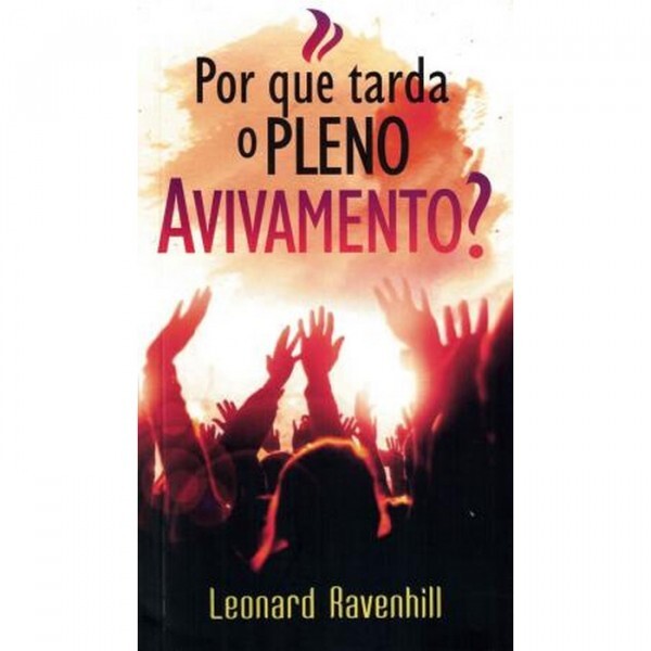 Por Que Tarda o Pleno Avivamento? | Leonard Ravenhill