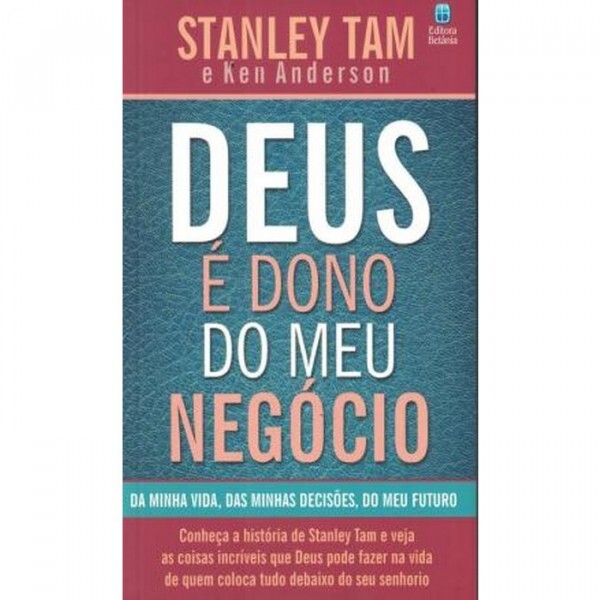 Deus é Dono do Meu Negócio | Stanley Tam e Ken Anderson