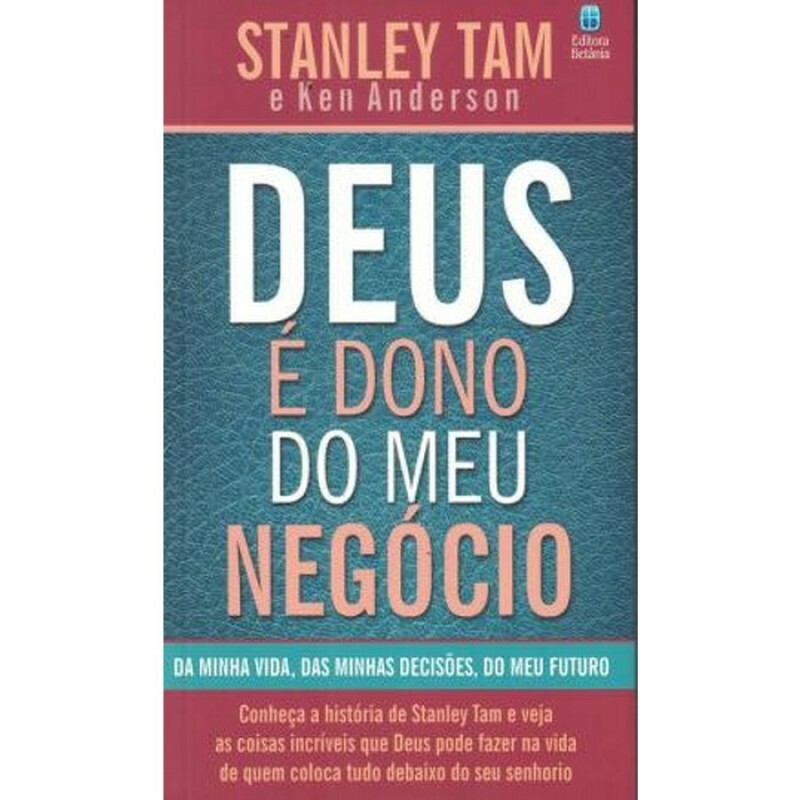 Deus é Dono do Meu Negócio | Stanley Tam e Ken Anderson