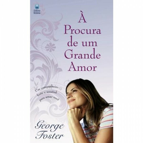 A Procura de Um Grande Amor | George Foster