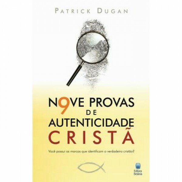 Nove Provas de Autenticidade Cristã | Patrick Dugan