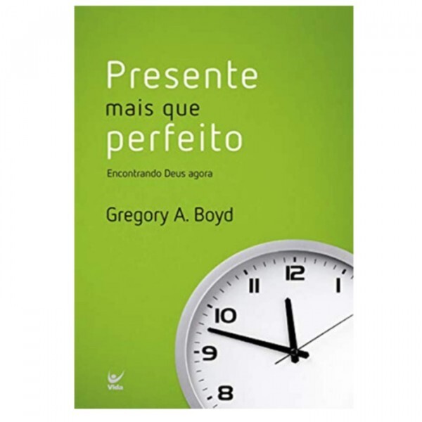 Presente Mais que Perfeito | Greogory A. Boyd