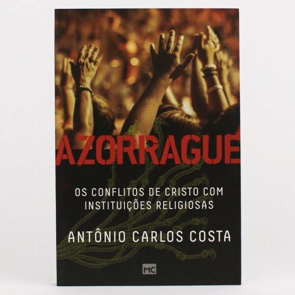 Azorrague: Os Conflitos De Cristo Com Instituições Religiosas | Antônio Carlos Costa