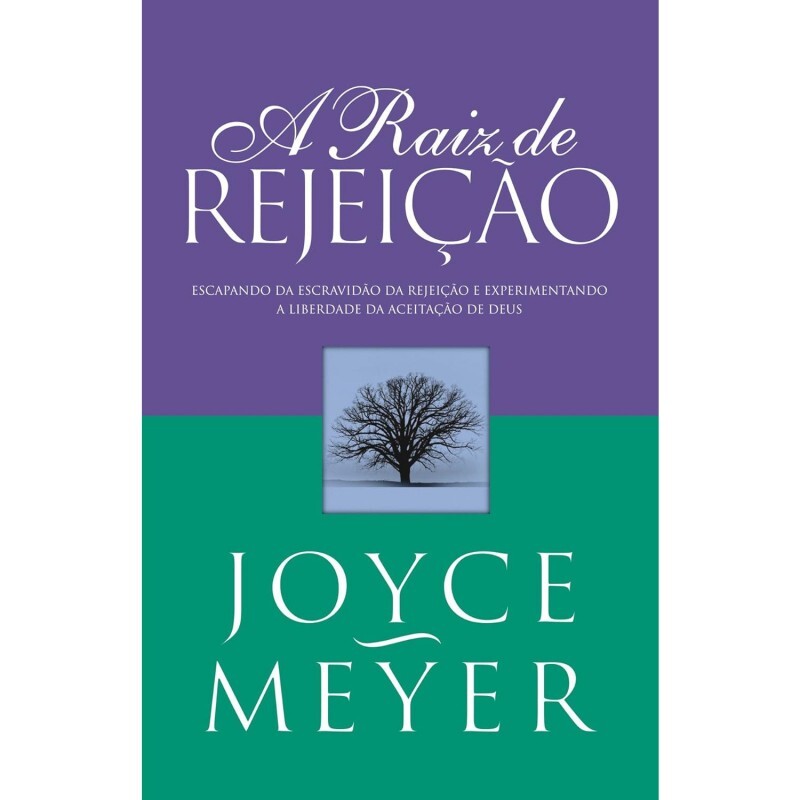 A Raiz da Rejeição | Joyce Meyer