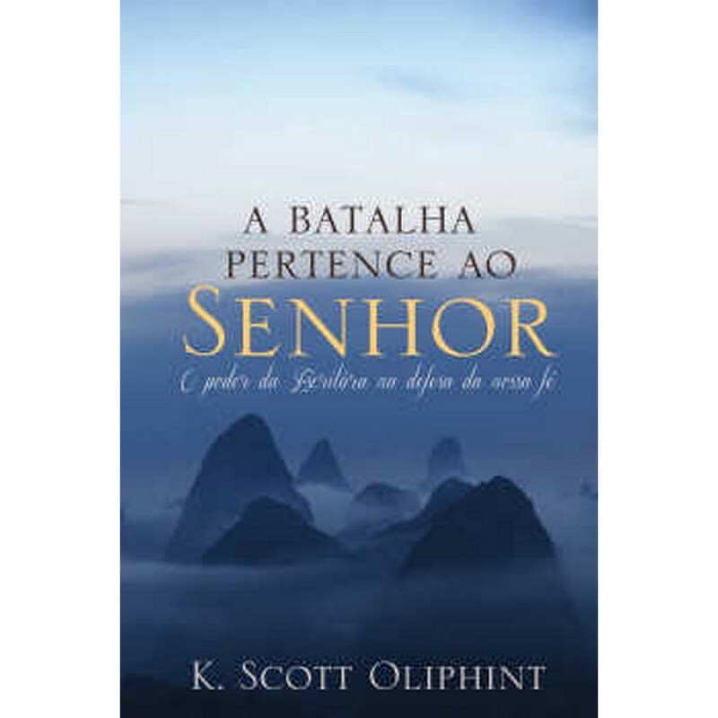 A Batalha Pertence ao Senhor | K. Scott Oliphint