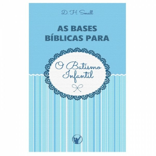 Bases Bíblicas para o Batismo Infantil