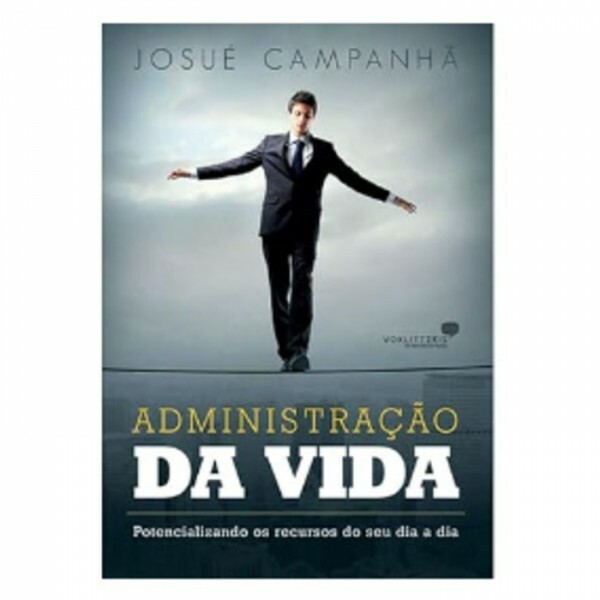 Administração Da Vida | Josué Campanha