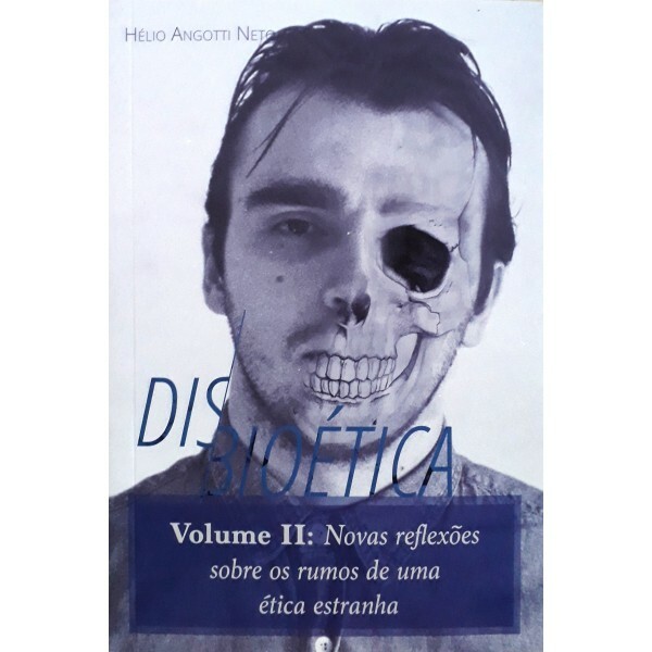 Disbioética | Vol.2 | Hélio Angotti Neto