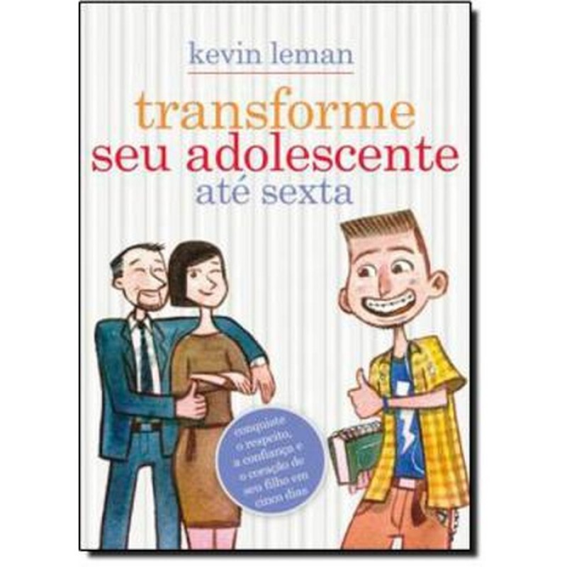 Transforme Seu Adolescente Até Sexta | Kevin Leman