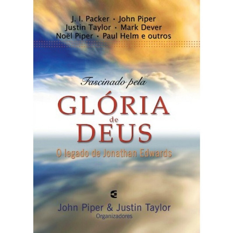 Fascinado pela Glória de Deus | John Piper