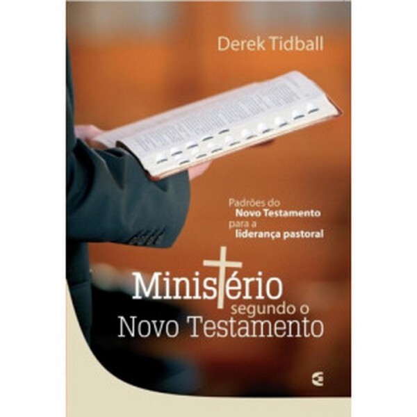 Ministério Segundo o Novo Testamento | Derek Tidball