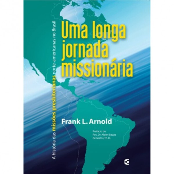 Uma longa jornada missionária| Frank L. Arnold