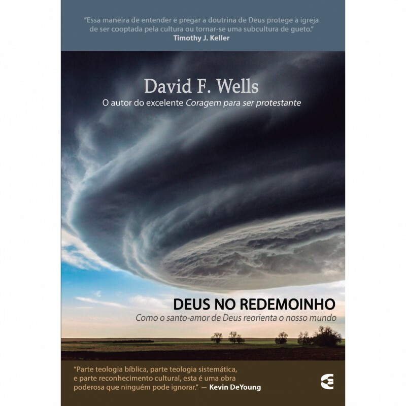 Deus no Redemoinho | David F. Wells