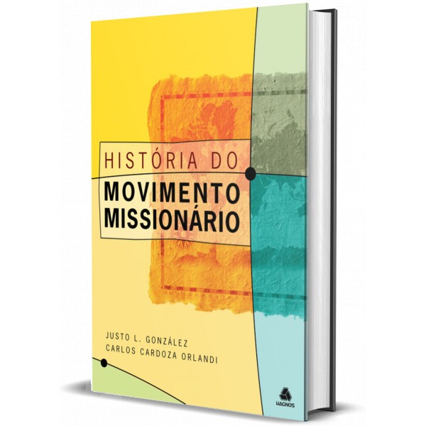 Historia Do Movimento Missionário | Justo Gonzalez