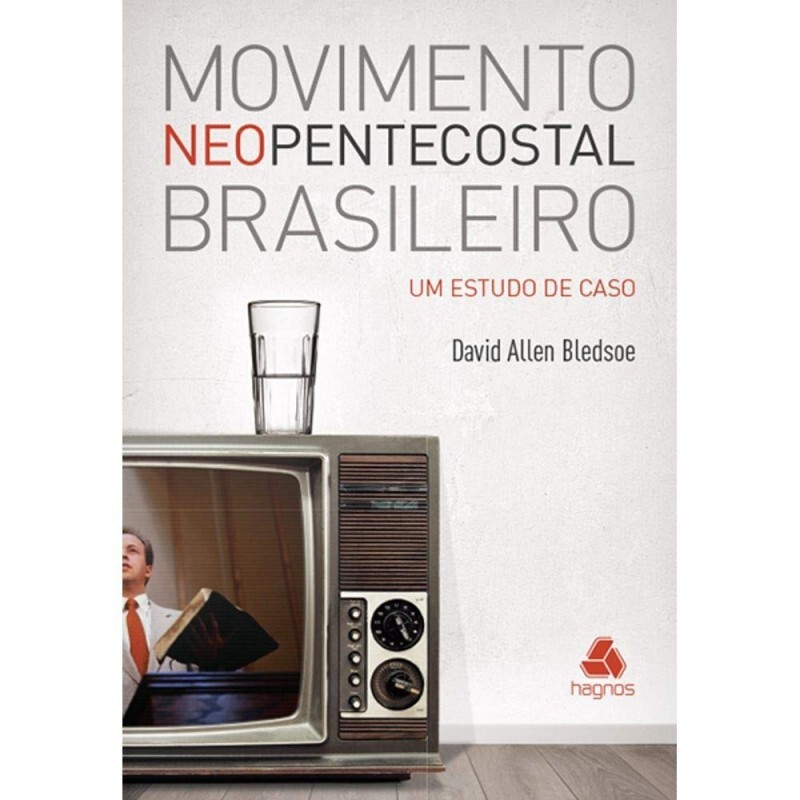 Movimento neopentecostal brasileiro: Um estudo de caso | David Allen Bledse