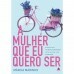 A Mulher que eu quero ser | Marcia Marinho