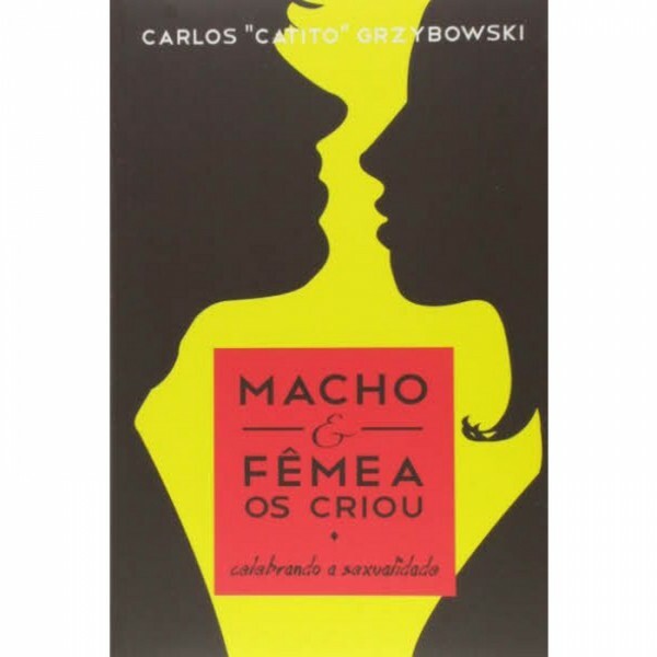 Macho e Fêmea os Criou | Carlos Catito Grzybowski