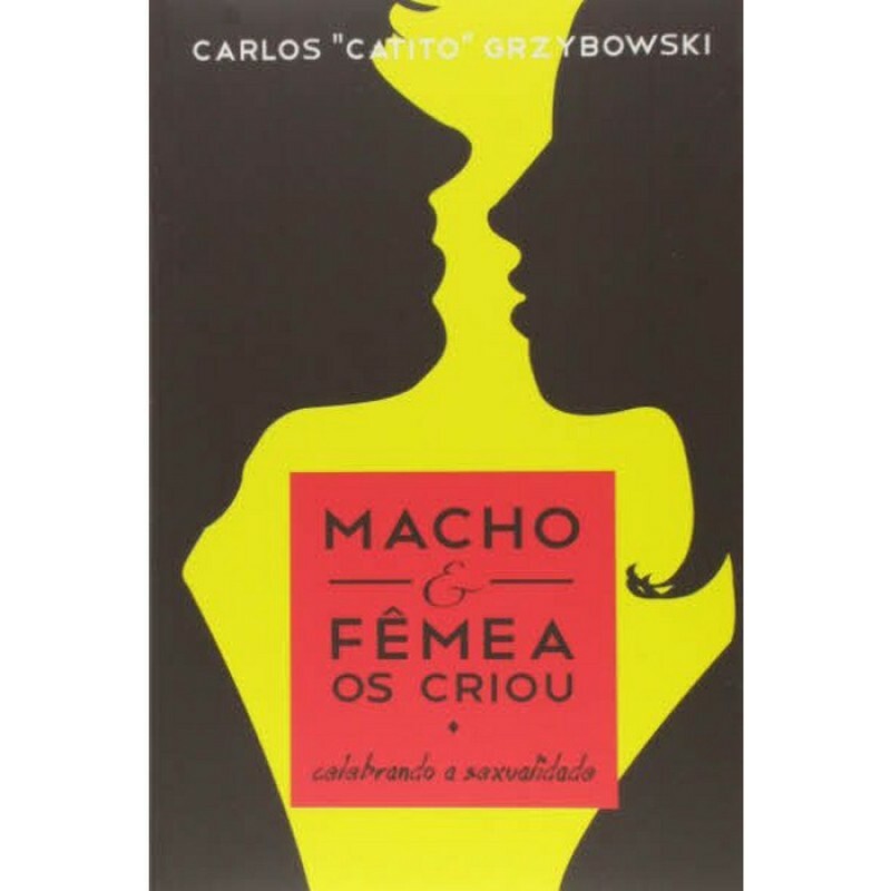 Macho e Fêmea os Criou | Carlos Catito Grzybowski