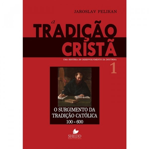 Tradição cristã, A - Vol. 01 | Jaroslav Pelikan